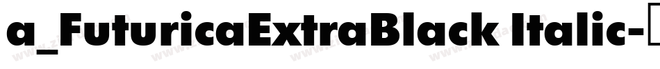 a_FuturicaExtraBlack Italic字体转换